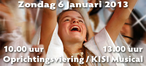 Zondag 6 januari 2013 - Oprichtingsviering en KISI Musical